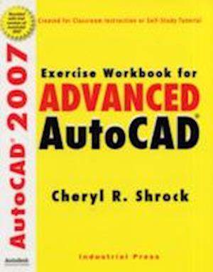 Exercise Workbook for Advanced Autocad(r) 2007