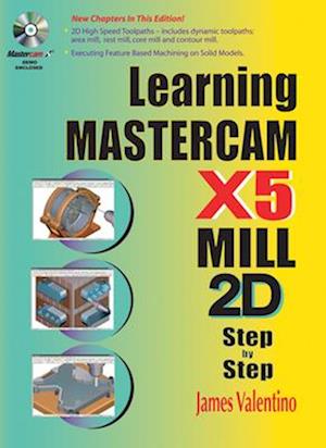 Learning Mastercam X5 Mill 2D Step-By-Step [With CDROM]