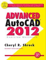 Advanced AutoCAD 2012 Exercise Workbook