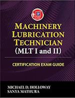Machinery Lubrication Technician (Mlt) I and II Certification Exam Guide