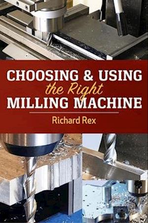 Choosing & Using the Right Milling Machine