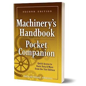 Machinery's Handbook Pocket Companion : Quick Access to Basic Data & More from the 31st Edition