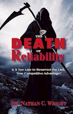 Death of Reliability: Is it Too Late to Resurrect the Last, True Competitive Advantage?