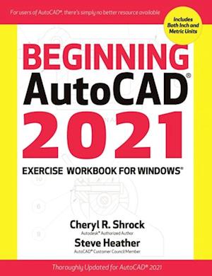 Beginning AutoCAD(R) 2021 Exercise Workbook