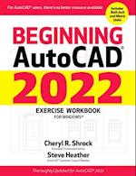 Beginning AutoCAD(R) 2022 Exercise Workbook