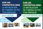 Guía del Contratista para Instalación de Tuberías de PVC con Empaque para Agua/ para Alcantarillado