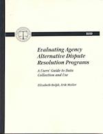 Evaluating Agency Alternative Dispute Resolution Progams