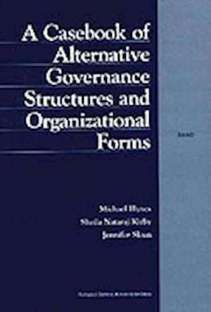 A Casebook of Alternative Governance Structures and Organizational Forms