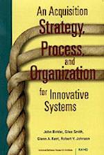 An Acquisition Strategy, Process, and Organization for Innovative Systems