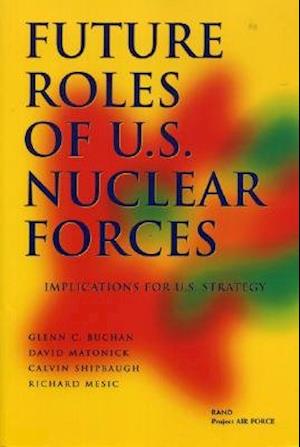 Future Roles of U.S. Nuclear Forces