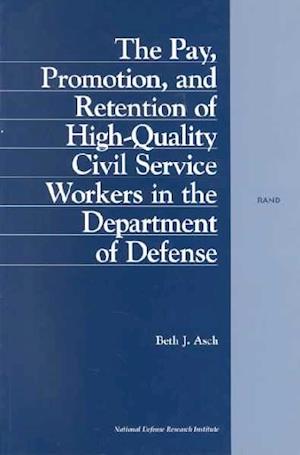 The Pay, Promotion, and Retention of High-Quality Civil Service Workers in the Department of Defense