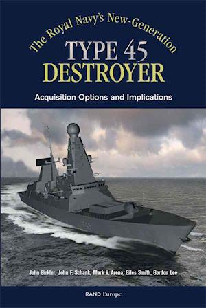 The Royals Navy's New Generation Type 45 Destroyer Acquisition Options and Implications