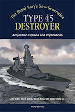 The Royals Navy's New Generation Type 45 Destroyer Acquisition Options and Implications