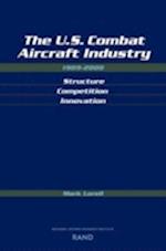 The U.S. Combat Aircraft Industry 1909-2000 Structure, Competition, Innovation
