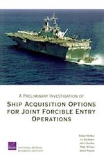 A Preliminary Investigation of Ship Acquisition Options for Joint Foricle Entry Operations
