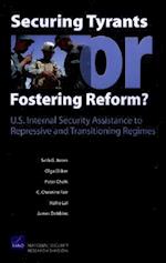 Securing Tyrants or Fostering Reform? U.S. Internal Security Assistance to Repressive and Transitioning Regimes