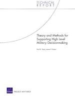 Theory and Methods for Supporting High Level Military Decision Making