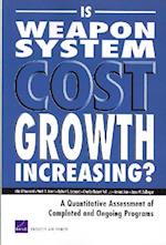 Is Weapon System Cost Growth Increasing? a Quantitative Assessment of Completed and Ongoing Programs