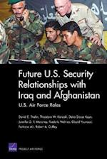 Future U.S. Security Relationship with Iraq and Afghanistan