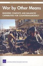 War by Other Means--Building Complete and Balanced Capabilities for Counterinsurgency