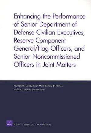 Enhancing the Performance of Senior Department of Defense Civilian Executives, Reserve Component General/Flag Officers, and Senior Noncommissioned Off