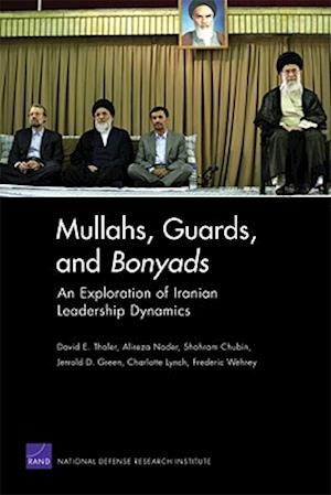 Mullahs, Guards, and Bonyads: an Exploration of Iranian Leadership Dynamics