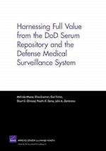 Harnessing Full Value from the Dod Serum Repository and the Defense Medical Surveillance System