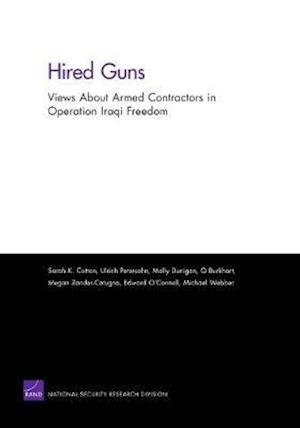 Hired Guns: Views About Armed Contractors in Operation Iraqi Freedom