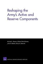 Reshaping the Army's Active and Reserve Components