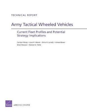 Army Tactical Wheeled Vehicles: Current Fleet Profiles and Potential Strategy Implications