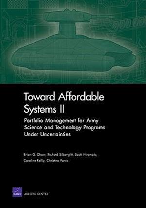 Toward Affordable Systems II : Portfolio Management for Army Science and Technology Programs Under Uncertainties