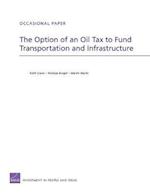 The Option of an Oil Tax to Fund Transportation and Infrastructure
