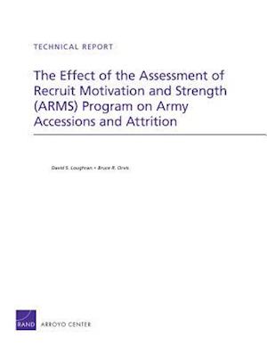 The Effect of the Assessment of Recruit Motivation and Strength (Arms) Program on Army Accessions and Attrition