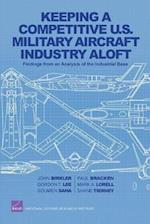 Keeping a Competitive U.S. Military Aircraft Industry Aloft: Findings from an Analysis of the Industrial Base 