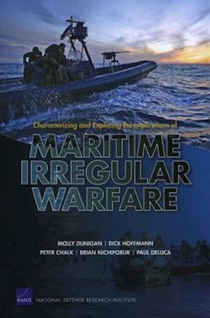 Characterizing and Exploring the Implications of Maritime Irregular Warfare