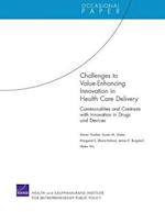 Challenges to Value-Enhancing Innovation in Health Care Delivery: Commonalities and Contrasts with Innovation in Drugs and Devices 