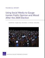Using Social Media to Gauge Iranian Public Opinion and Mood After the 2009 Election