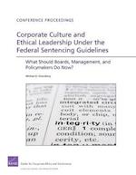 Corporate Culture and Ethical Leadership Under the Federal Sentencing Guidelines