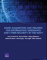 Rapid Acquisition and Fielding for Information Assurance and Cyber Security in the Navy