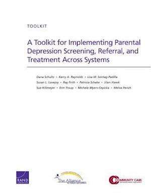 A Toolkit for Implementing Parental Depression Screening, Referral, and Treatment Across Systems