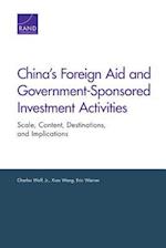China's Foreign Aid and Government-Sponsored Investment Activities: Scale, Content, Destinations, and Implications 