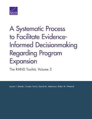 A Systematic Process to Facilitate Evidence-Informed Decisionmaking Regarding Program Expansion: The RAND Toolkit, Volume 3