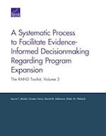 A Systematic Process to Facilitate Evidence-Informed Decisionmaking Regarding Program Expansion: The RAND Toolkit, Volume 3 