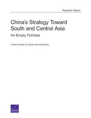 China's Strategy Toward South and Central Asia : An Empty Fortress