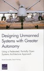 Designing Unmanned Systems with Greater Autonomy