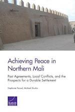 Achieving Peace in Northern Mali: Past Agreements, Local Conflicts, and the Prospects for a Durable Settlement 