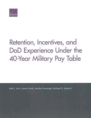 Retention, Incentives, and Dod Experience Under the 40-Year Military Pay Table