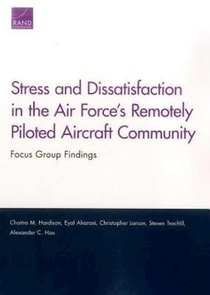 Stress and Dissatisfaction in the Air Force's Remotely Piloted Aircraft Community