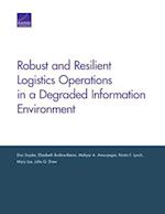 Robust and Resilient Logistics Operations in a Degraded Information Environment