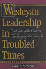 Wesleyan Leadership in Troubled Times